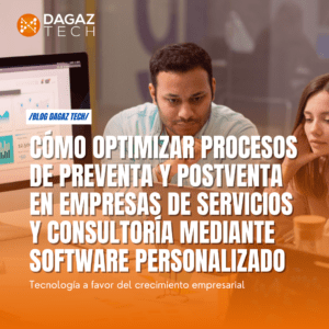 Cómo optimizar procesos de Preventa y Postventa en empresas de servicios y consultoría mediante Software Personalizado